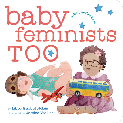 Baby Feminists Too By Libby Babbott-Klein Cover Image
