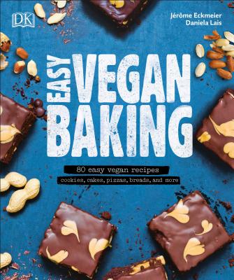 Easy Vegan Baking: 80 Easy Vegan Recipes - Cookies, Cakes, Pizzas, Breads, and More Cover Image