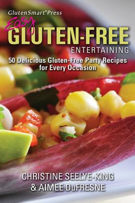 Easy Gluten-Free Entertaining: 50 Delicious Gluten-Free Party Recipes for Every Occasion Cover Image