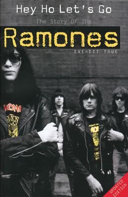 Hey Ho Let's Go: The Story of the Ramones By Everett True Cover Image