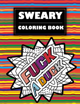 Sweary Coloring Book: Adult Cuss Word coloring book, Stress