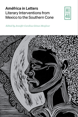 Améfrica in Letters: Literary Interventions from Mexico to the Southern Cone (Hispanic Issues) By Jennifer Carolina Gómez Menjívar (Editor), Paulette Ramsay (Contribution by), Juan Guillermo Sánchez Martínez (Contribution by) Cover Image