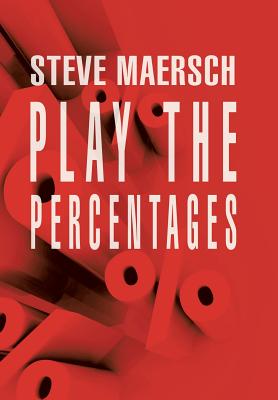 Play the Percentages By Steve Maersch Cover Image