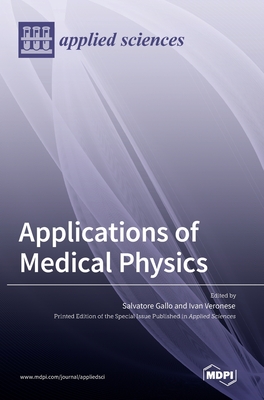 Applications of Medical Physics By Salvatore Gallo (Editor), Ivan Veronese (Editor) Cover Image