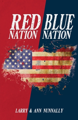 Red Nation Blue Nation By Larry Nunnally, Ann Nunnally Cover Image