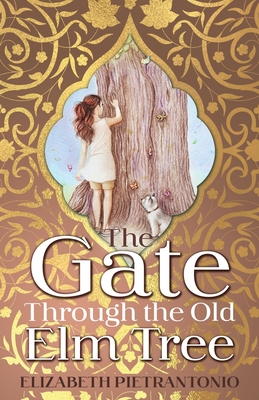 The Gate Through the Old Elm Tree By Elizabeth Pietrantonio Cover Image