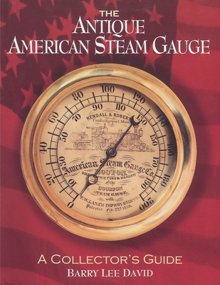 The Antique American Steam Gauge: A Collector's Guide Cover Image