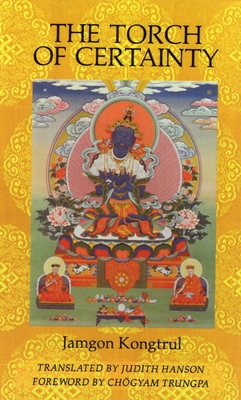 The Torch of Certainty By Jamgon Kongtrul, Chogyam Trungpa (Foreword by) Cover Image