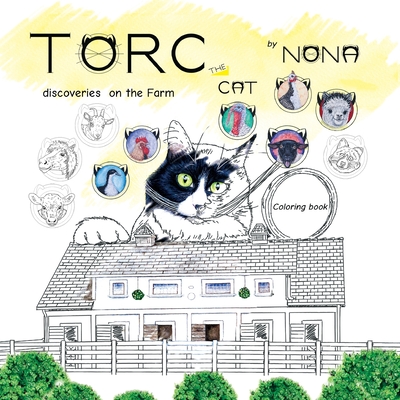 TORC the CAT discoveries on the Farm Coloring Book By Nona Cover Image