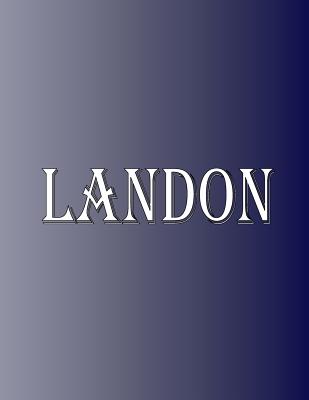 Landon: 100 Pages 8.5 X 11 Personalized Name on Notebook College Ruled Line Paper