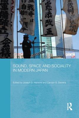 Sound, Space and Sociality in Modern Japan (Routledge Contemporary Japan)