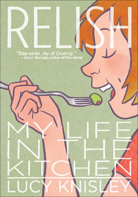 Relish: My Life in the Kitchen By Lucy Knisley Cover Image