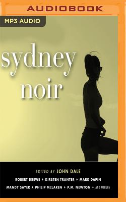 Sydney Noir (Akashic Noir) By John Dale (Editor), Simon Corfield (Read by), Martin Moolman (Read by) Cover Image