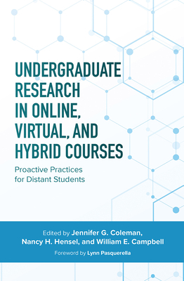 Undergraduate Research in Online, Virtual, and Hybrid Courses: Proactive Practices for Distant Students Cover Image