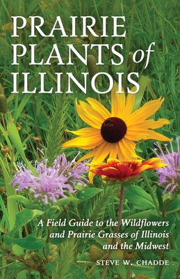 Prairie Plants of Illinois: A Field Guide to the Wildflowers and Prairie Grasses of Illinois and the Midwest Cover Image