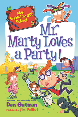 My Weirder-est School #5: Mr. Marty Loves a Party! By Dan Gutman, Jim Paillot (Illustrator) Cover Image