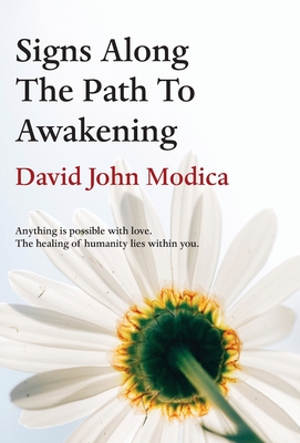 Signs Along The Path To Awakening: Anything is possible with love. The healing of humanity lies within you. Cover Image