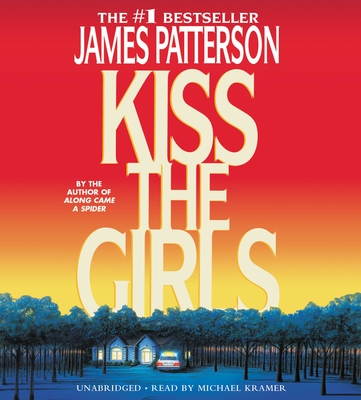 Kiss the Girls (Alex Cross #2) By James Patterson, Michael Kramer (Read by) Cover Image