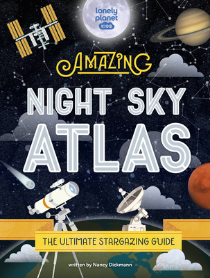 The Amazing Night Sky Atlas (Lonely Planet Kids) cover