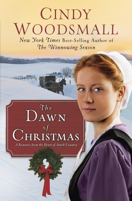 The Dawn of Christmas: A Romance from the Heart of Amish Country (Apple Ridge) By Cindy Woodsmall Cover Image