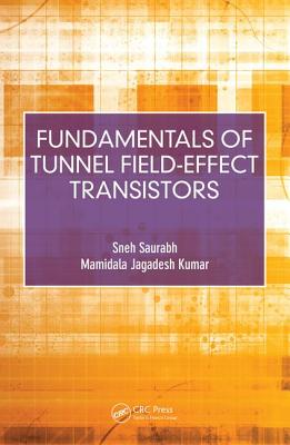 Fundamentals of Tunnel Field-Effect Transistors By Sneh Saurabh, Mamidala Jagadesh Kumar Cover Image