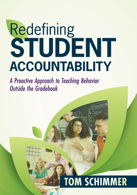 Redefining Student Accountability: A Proactive Approach to Teaching Behavior Outside the Gradebook (Your Guide to Improving Student Learning by Teachi Cover Image