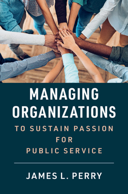 Managing Organizations to Sustain Passion for Public Service Cover Image
