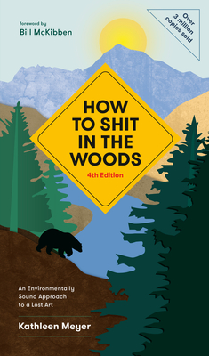 How to Shit in the Woods, 4th Edition: An Environmentally Sound Approach to a Lost Art Cover Image