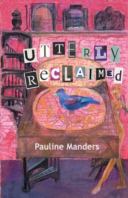 Utterly Reclaimed By Pauline Manders Cover Image