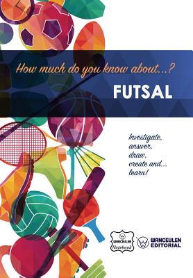 How much do you know about... Futsal By Wanceulen Notebook Cover Image