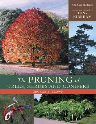 The Pruning of Trees, Shrubs and Conifers By George E. Brown, Tony Kirkham Cover Image