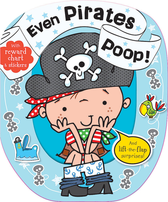 Even Pirates Poop By Sarah Creese, Stuart Lynch (Illustrator) Cover Image