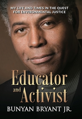 Educator and Activist: My Life and Times in the Quest for Environmental Justice By Bunyan Bryant Cover Image