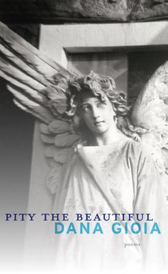 Pity the Beautiful: Poems