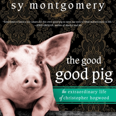 The Good Good Pig: The Extraordinary Life of Christopher Hogwood Cover Image