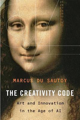 The Creativity Code: Art and Innovation in the Age of AI Cover Image