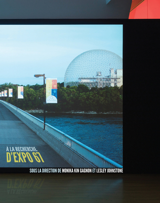 À la recherche d'Expo 67 By Monika Kin Gagnon (Editor), Lesley Johnstone (Editor), Monika Kin Gagnon (Editor) Cover Image