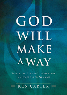 God Will Make a Way: Spiritual Life and Leadership in a Contested Season Cover Image