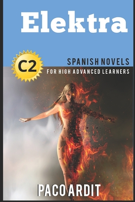 Spanish Novels: Elektra (Spanish Novels for High Advanced Learners C2) Cover Image