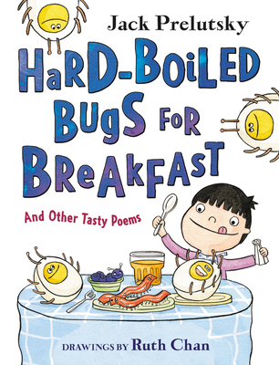 Cover Image for Hard-Boiled Bugs for Breakfast: And Other Tasty Poems