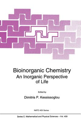 Bioinorganic Chemistry: An Inorganic Perspective of Life (NATO Science Series C: #459) By D. P. Kessissoglou (Editor) Cover Image