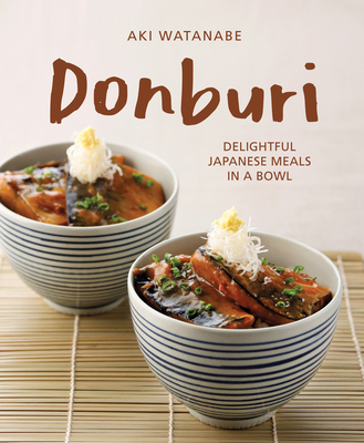 Donburi : Delightful Japanese Meals in a Bowl Cover Image
