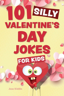 101 Silly Valentine's Day Jokes for Kids (Silly Jokes for Kids) By Editors of Ulysses Press Cover Image