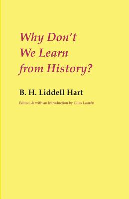 Why Don't We Learn from History? By B. H. Liddell Hart, Giles Laurén Cover Image