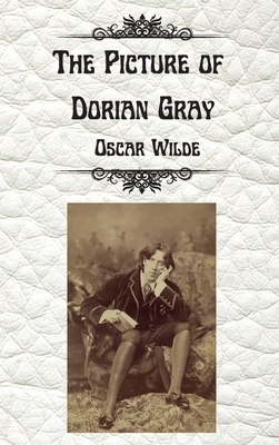 The Picture of Dorian Gray by Oscar Wilde: Uncensored Unabridged Edition Hardcover By Oscar Wilde Cover Image