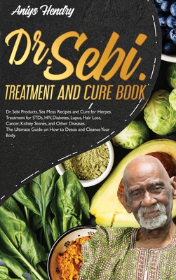 Dr Sebi Treatment And Cure Book Alkaline Diet For Weight Loss Dr Sebi Products Sea Moss Recipes And Cure For Herpes Alkaline Diet For Weight Lo Hardcover Chapters Books Gifts