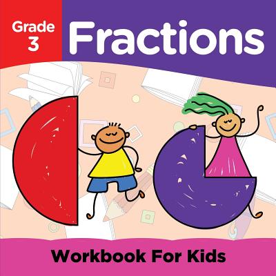 Grade 3 Fractions: Workbook For Kids (Math Books) Cover Image