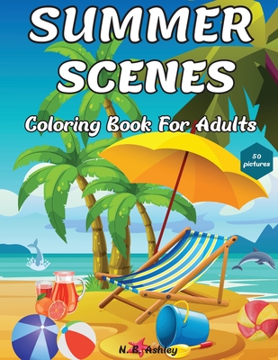 Summer Scenes Coloring Book for Adults: Easy and Simple Designs with Large Print Illustrations to color for Relaxation & Stress Relief Cover Image