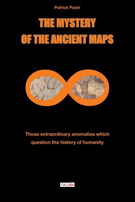 The Mystery of the Ancient Maps: Those extraordinary anomalies which question the history of humanity (colour version) (Mysteries #1) Cover Image