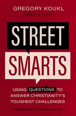 Street Smarts: Using Questions to Answer Christianity's Toughest Challenges Cover Image